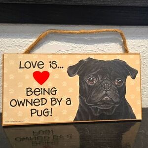 *3/$20 Pug "Love is being owned by a..." Dog Hanging Sign Gift Wall Decor